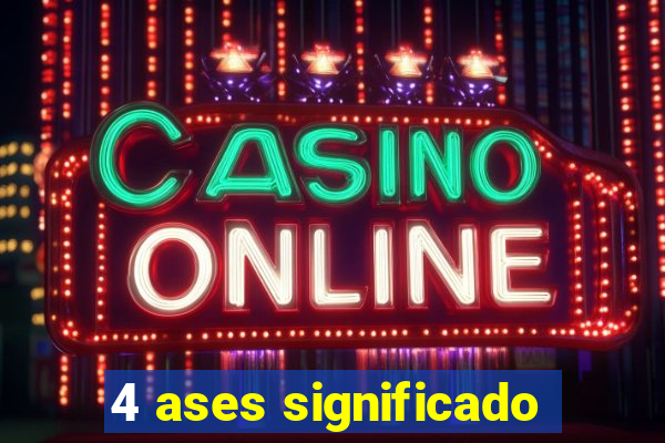 4 ases significado